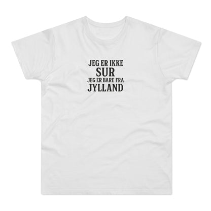 Sjov jyde T-shirt – Jeg er ikke sur, jeg er bare fra Jylland | Funny dansk citat